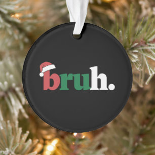 Bruh Meme Grappig Gezegde Bro Groet Kerstmis Ornament