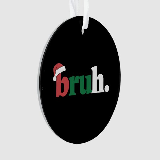 Bruh Meme Grappig Gezegde Bro Groet Kerstmis Ornament (voorkant)