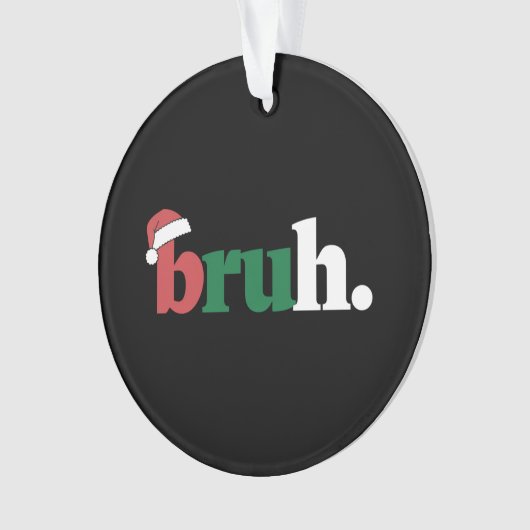 Bruh Meme Grappig Gezegde Bro Groet Kerstmis Ornament (voorkant)