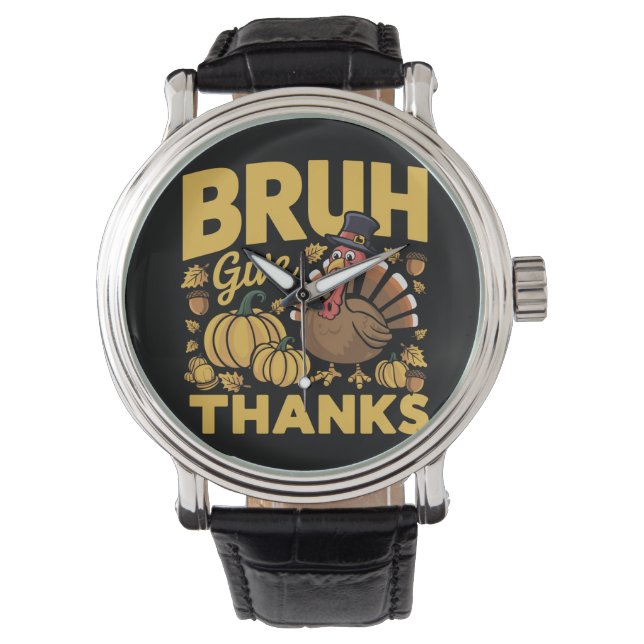Bruh Meme Grappige Thanksgiving Kalkoen Dankbaar Horloge (Voorkant)