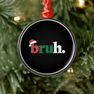 Bruh Meme Grappige Uitdrukking Bro Groet Kerstmis Metalen Ornament