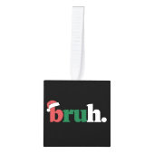 Bruh Meme Grappige Zin Bro Groet Kerstmis Decoratie (Voorkant)