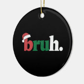 Bruh Meme Grappige Zin Bro Groet Kerstmis Keramisch Ornament (Links)