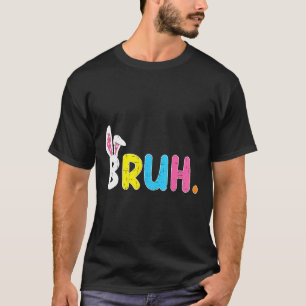 Bruh meme Pasen grappige Bunny-eieren tieners jong T-shirt
