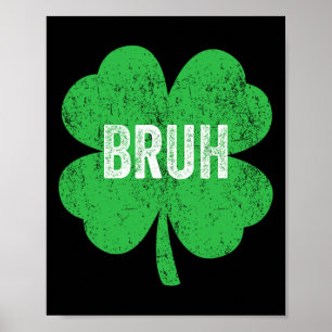 Bruh Meme Shamrock Funny St Patricks Day Tiener Bo Poster