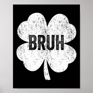 Bruh Meme Shamrock Funny St Patricks Day Tiener Bo Poster
