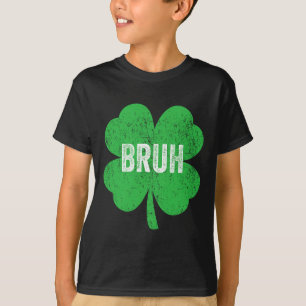 Bruh Meme Shamrock Funny St Patricks Day Tiener Bo T-shirt