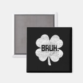 Bruh Meme Shamrock Grappige St. Patrick's Dag Tien Magneet (Voorkant / Achterkant)