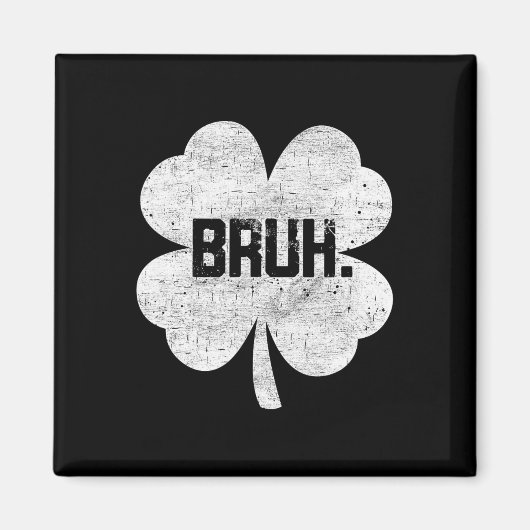 Bruh Meme Shamrock Grappige St. Patrick's Dag Tien Magneet (Voorkant)