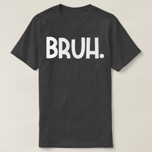 Bruh meme t-shirt (Design voorkant)
