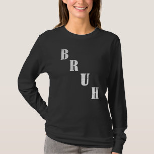 Bruh Meme Uitdrukking Broer Groet Mannen Tienerjon T-shirt