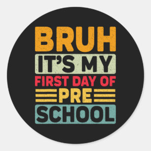 Bruh Mijn Eerste Dag Voorschoolse Opvang Terug Naa Ronde Sticker