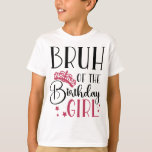 Bruh of the Birthday Girl Custom Matching Family T-shirt<br><div class="desc">Bruh of the verjaardagsmeisje custom family matching shirten gepersonaliseerde verjaardagskraad shirten zijn perfect voor je volgende verjaardagsfeestje! Deze shirten worden in verschillende kleuren en design geleverd om elke persoonlijkheid te passen. U kunt kiezen uit onze selectie van populaire design voor verjaardagseskaders of u creëer met onze eenvoudige aanpassingsgereedschappen. Met bruut...</div>