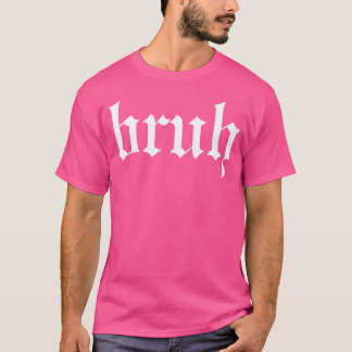 Bruh Oldschool Rapper Slang Hip Hop Rap T-shirt