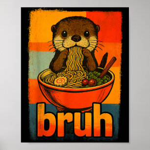 Bruh Otter Eet Japans Ramen Noedels Mannen Vrouwen Poster