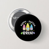 Bruh Paasdag Grappig Konijn Bunny Happy Easter Gn Ronde Button 5,7 Cm (Voorkant /achterkant)