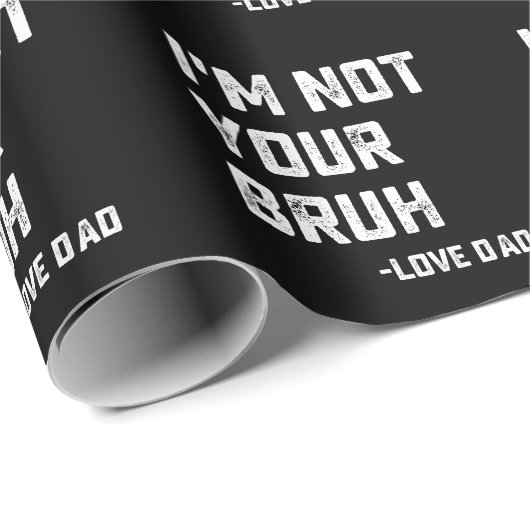 Bruh papa Ik ben niet je bruh liefde papa Cadeaupapier (Rol Hoek)