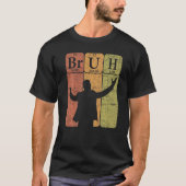 Bruh Periodic Table Elements Bro Slang Bruh Meme V T-shirt (Voorkant)