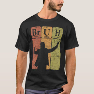 Bruh Periodiek Systeem Elementen Bro Slang Bruh Me T-shirt