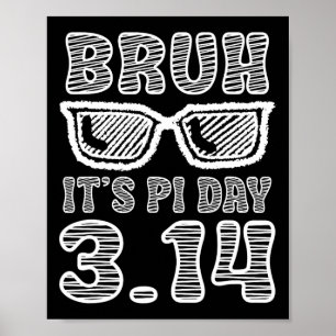 Bruh Pi Dag 3.14 Pi Symbool Grappige Pi Dag Lerare Poster
