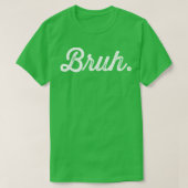 Bruh Really Bruh T-shirt (Design voorkant)
