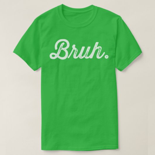 Bruh Really Bruh T-shirt (Design voorkant)