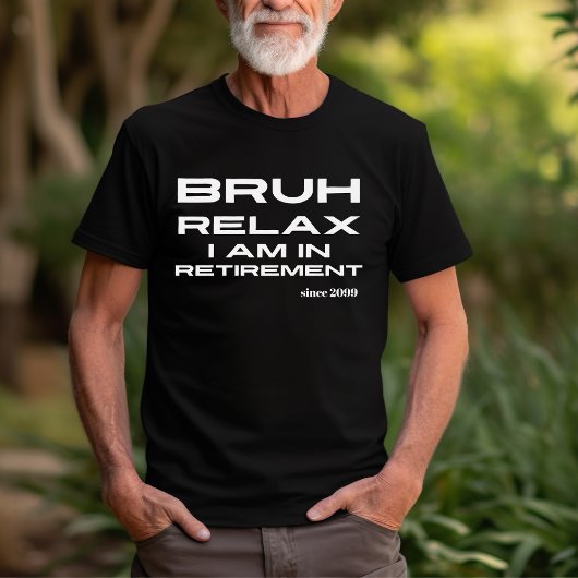 Bruh Relax Je bent in pensioen Grappig cadeau T-shirt