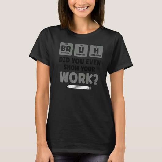 Bruh Science Chemistry Biology Physics School Tea T-shirt (Voorkant)