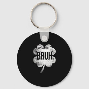 Bruh Shamrock Funny St Patricks Day Mannen Vrouwen Sleutelhanger