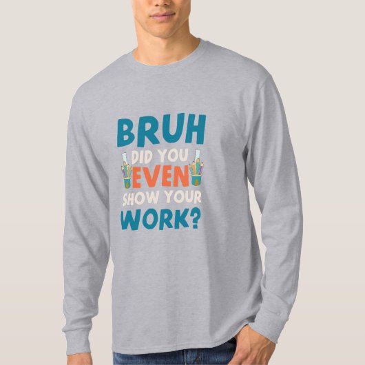 Bruh show zelfs ons werk Mannen lange hoes T-shirt (Voorkant)