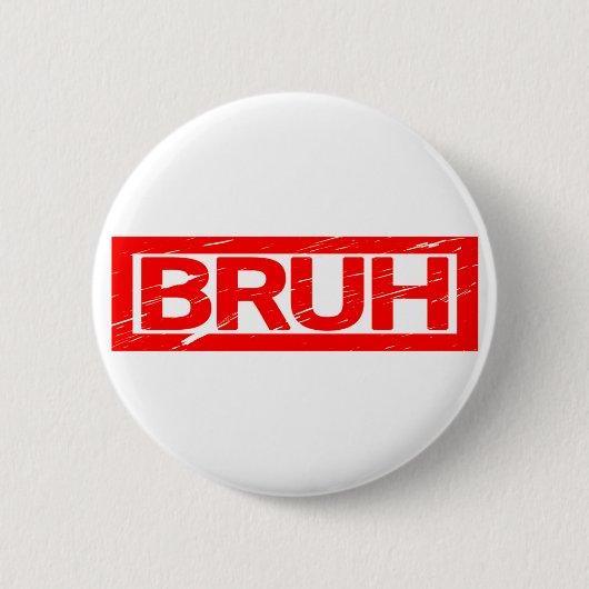 Bruh Stamp Ronde Button 5,7 Cm (Voorkant)