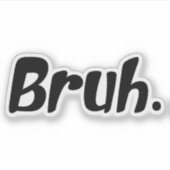 Bruh sticker, laptop stickers, grappige stickers (Voorkant)
