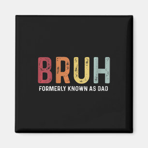 Bruh stond vroeger bekend als Dad Funny Father &# Magneet