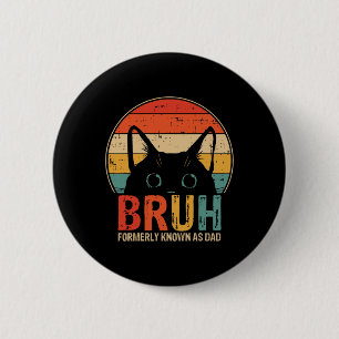 Bruh stond vroeger bekend als Dad Funny Gifts for Ronde Button 5,7 Cm