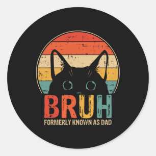 Bruh stond vroeger bekend als Dad Funny Gifts for Ronde Sticker