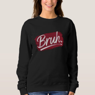 Bruh Streetwear Meme Grappig Gezegde voor Jongens  Trui