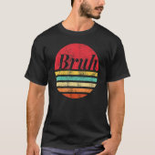 Bruh Sunset Brah Bro Dude Greeting Slang Funny Mem T-shirt (Voorkant)