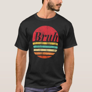 Bruh Sunset Brah Bro Guy Greeting Slang Funny Mem T-shirt