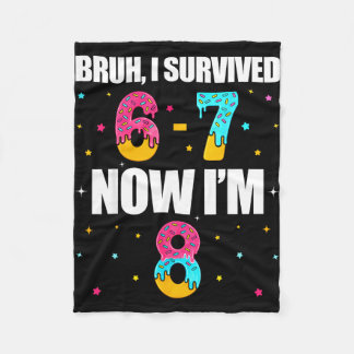 Bruh survived 6 7 six seven i’m 8 years old 8th fleece deken