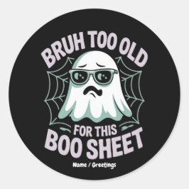 Bruh Te Oud Voor Deze Boo Sheet Grappige Halloween Ronde Sticker