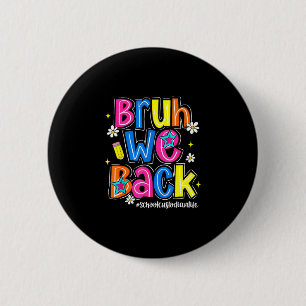 Bruh terug school conciërge leven eerste dag van ronde button 5,7 cm