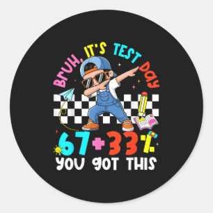 Bruh testdag 67 + 33% procent heb jij dit jongensm ronde sticker