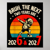 Bruh The Next Two Year Are 2026 2027 Funny 67 Meme Poster (Voorkant)