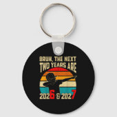 Bruh, The Next Two Years Are 2026 &amp; 2027 Funny Sleutelhanger (Voorkant)