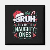 Bruh They Naughty Ones Funny Snow Christmas Festiv Magneet (Voorkant)