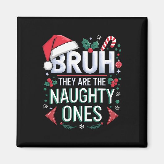 Bruh They Naughty Ones Funny Snow Christmas Festiv Magneet (Voorkant)