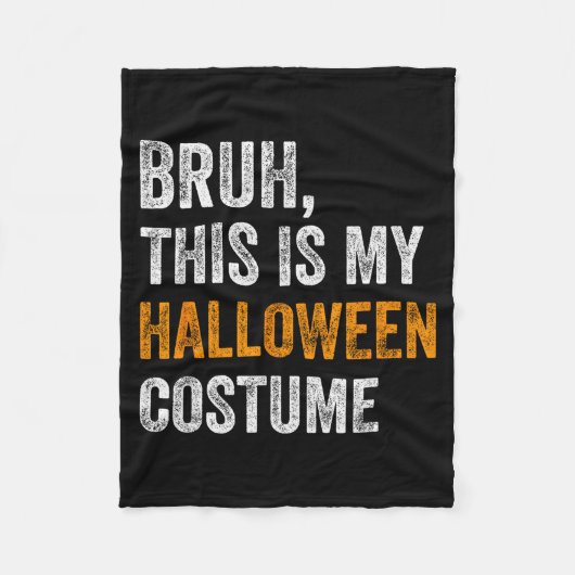 Bruh This Is My Halloween Costume Funny Halloween Fleece Deken (Voorkant)
