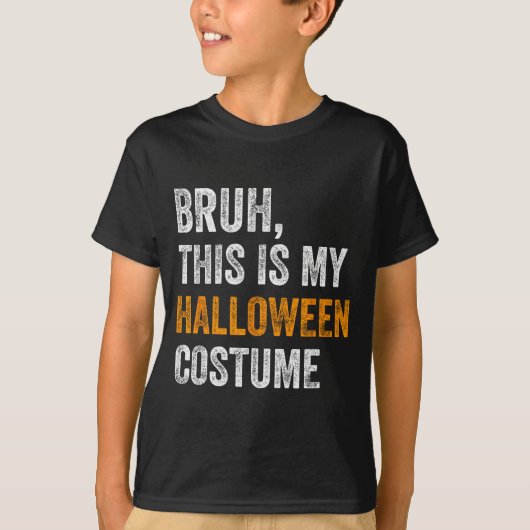 Bruh This Is My Halloween Costume Funny Halloween  T-shirt (Voorkant)
