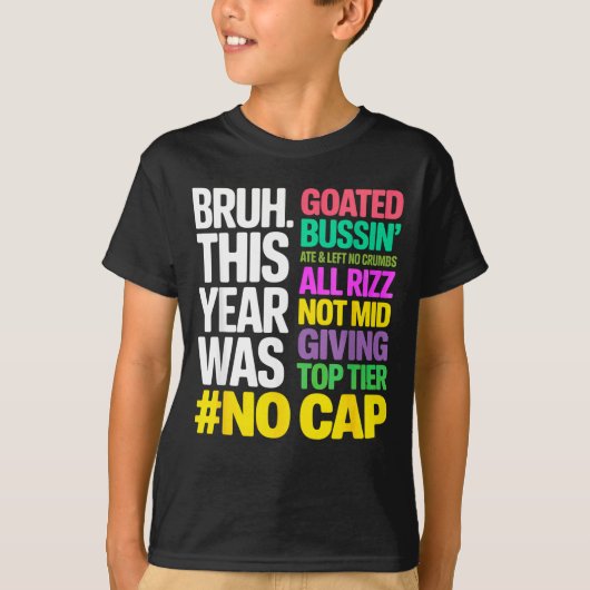 Bruh This Year Was Goated No Cap All Rizz_ Funny G T-shirt (Voorkant)
