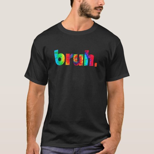 Bruh Tie Dye Brah Bro Guy Greeting Slang Meme Sa T-shirt (Voorkant)